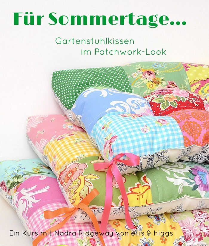 Gartenstuhlkissen im Patchwork-Look - Ein Nähkurs mit Nadra Ridgeway von ellis & higgs