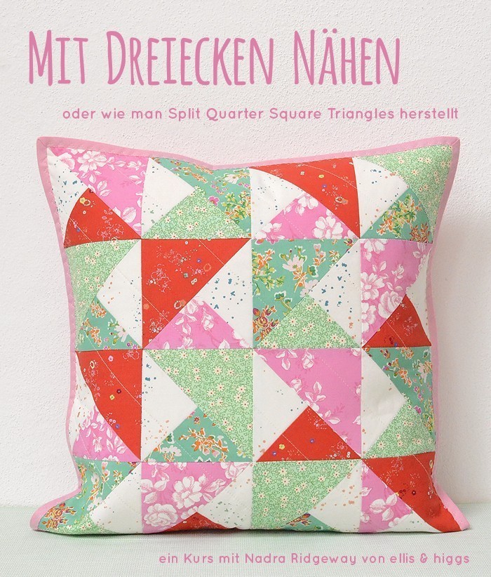Quarter Square Triangles - ein Nähkurs mit Nadra Ridgeway von ellis & higgs