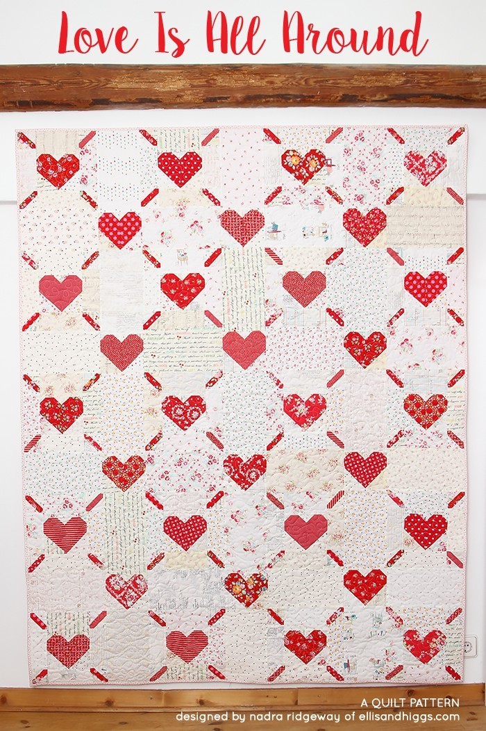 Love Is All Around - Valentine's Day Quilt Pattern by Nadra Ridgeway of ellis & higgs