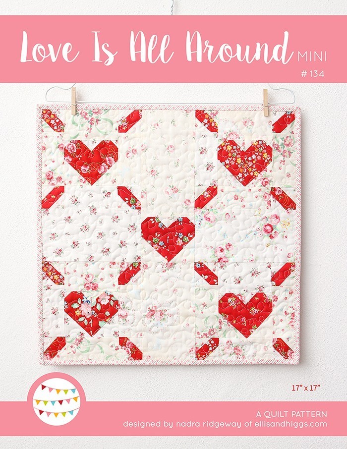 Love Is All Around - Valentine's Day Mini Quilt Pattern by Nadra Ridgeway of ellis & higgs