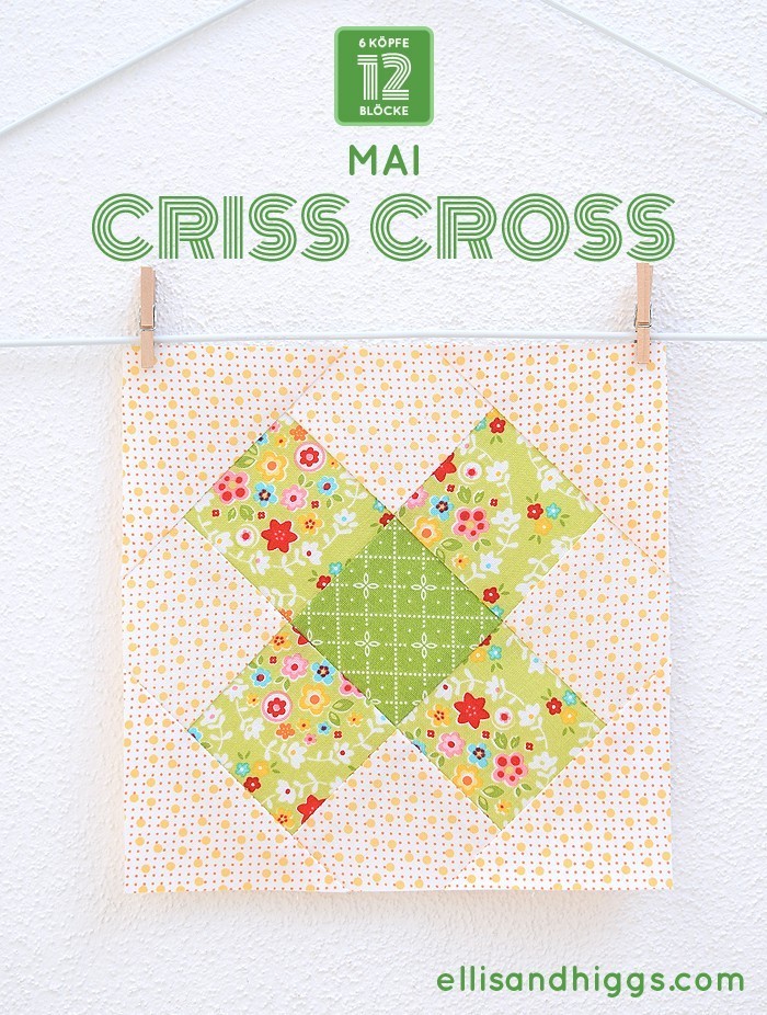6 Köpfe 12 Blöcke - Mai: Criss Cross Quilt Block von Nadra Ridgeway von ellis & higgs