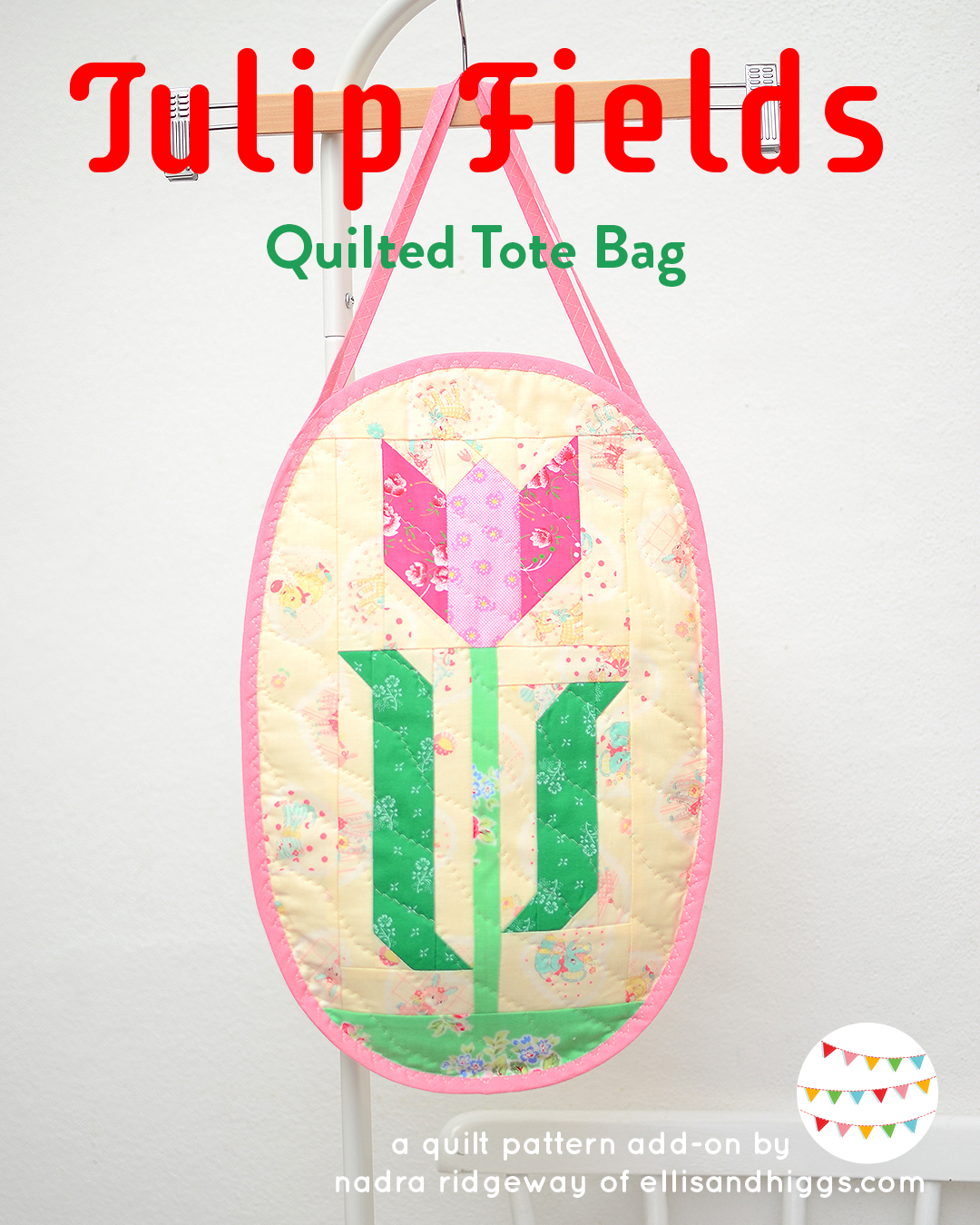 Quilted Tulip Tote Bag - an easy quilt pattern by Nadra Ridgeway of ellis & higgs