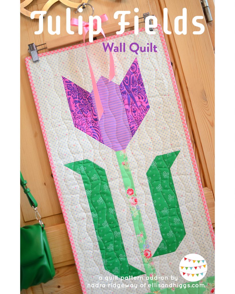Tulip Wall Quilt - an easy quilt pattern by Nadra Ridgeway of ellis & higgs